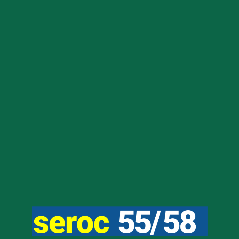 seroc 55/58