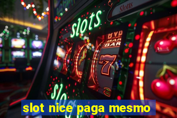 slot nice paga mesmo