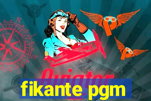 fikante pgm