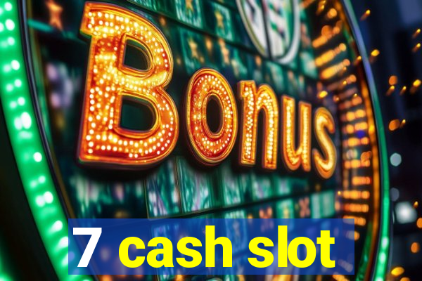 7 cash slot