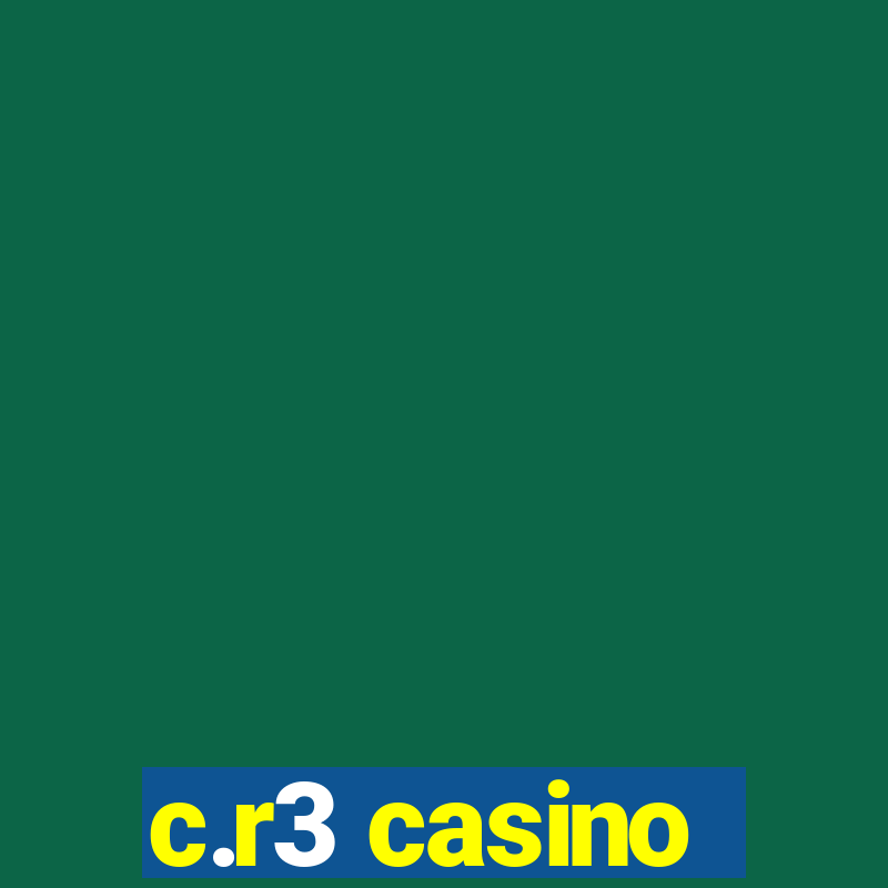 c.r3 casino