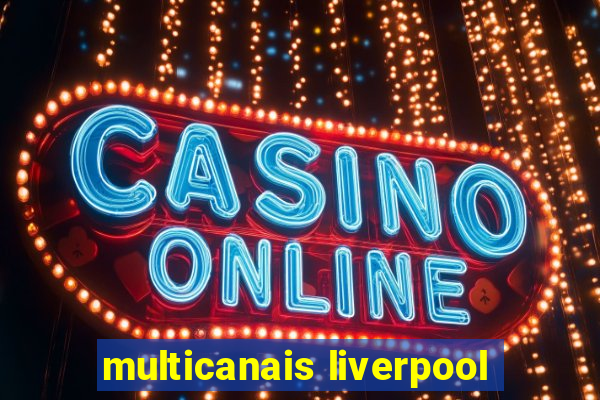 multicanais liverpool