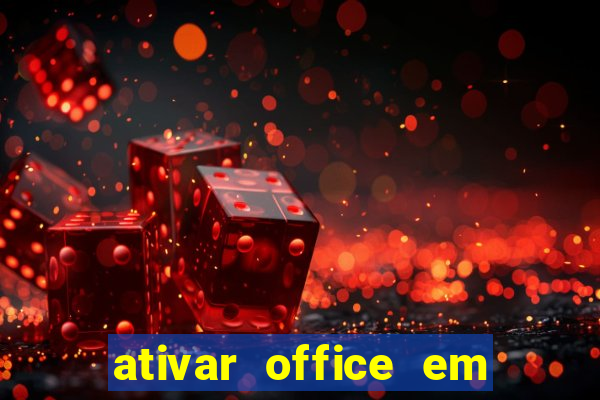 ativar office em 30 segundos