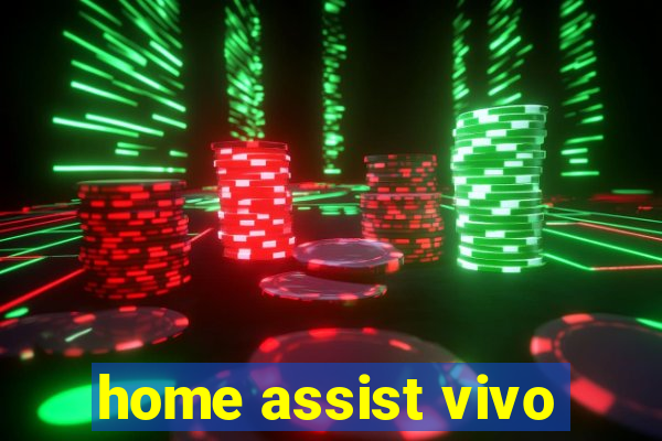 home assist vivo