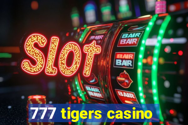 777 tigers casino