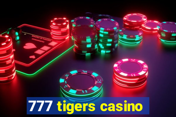 777 tigers casino