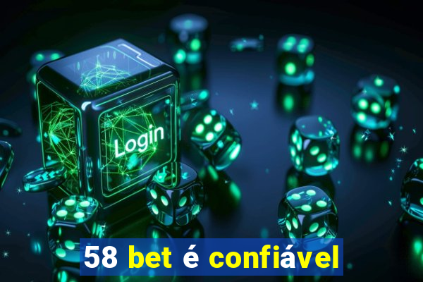 58 bet é confiável