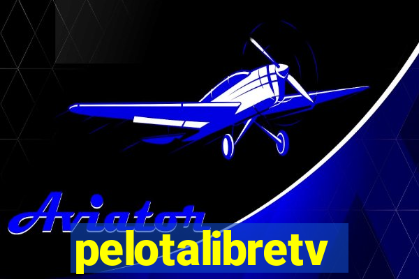 pelotalibretv