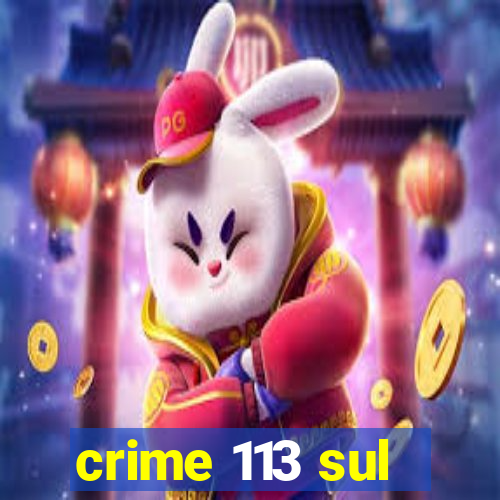 crime 113 sul