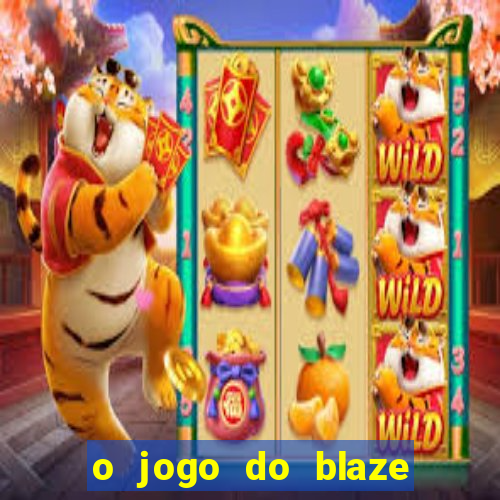 o jogo do blaze jogo do blaze