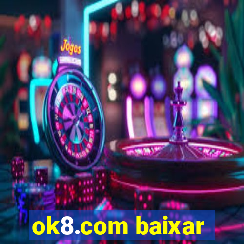 ok8.com baixar