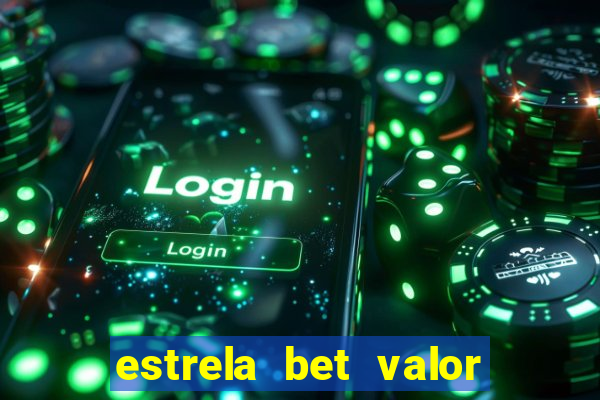 estrela bet valor minimo de saque