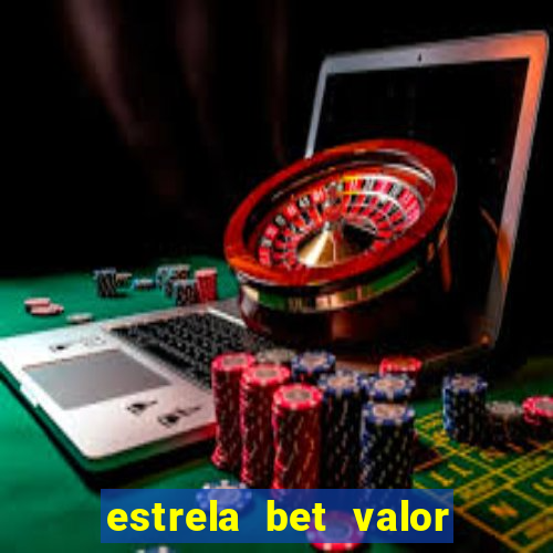 estrela bet valor minimo de saque