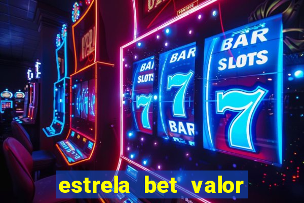 estrela bet valor minimo de saque