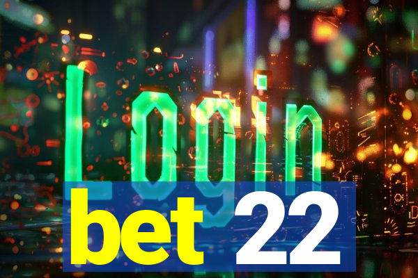 bet 22