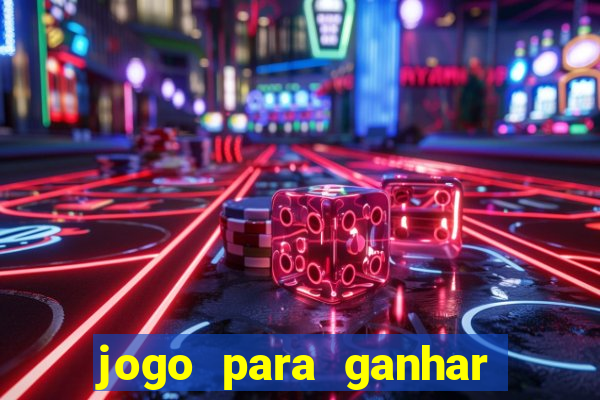 jogo para ganhar dinheiro sem aposta