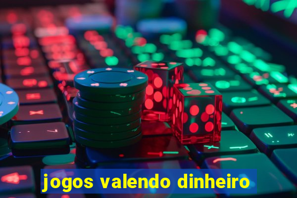 jogos valendo dinheiro