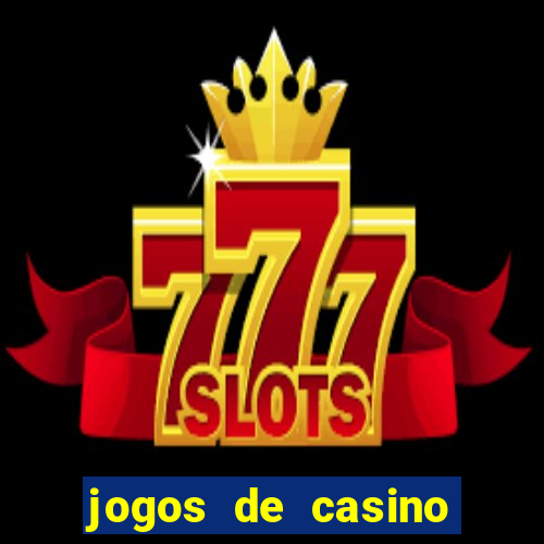 jogos de casino gratis maquinas tragamonedas