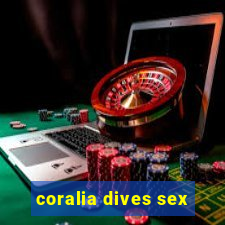 coralia dives sex