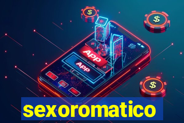 sexoromatico