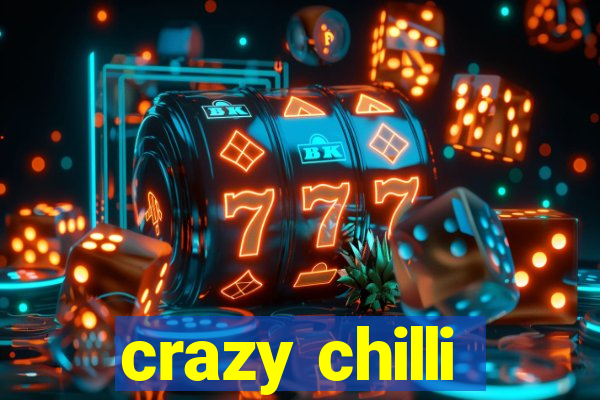 crazy chilli