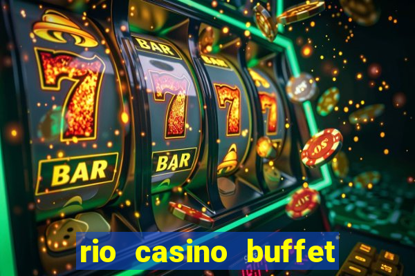 rio casino buffet las vegas nv