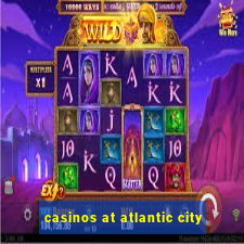 casinos at atlantic city