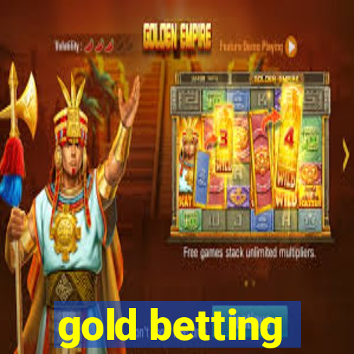 gold betting