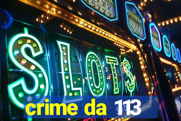 crime da 113