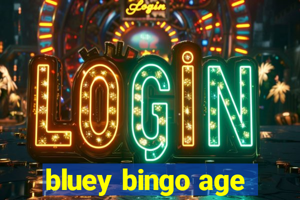 bluey bingo age