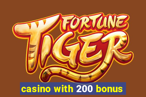 casino with 200 bonus