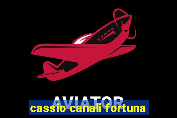 cassio canali fortuna