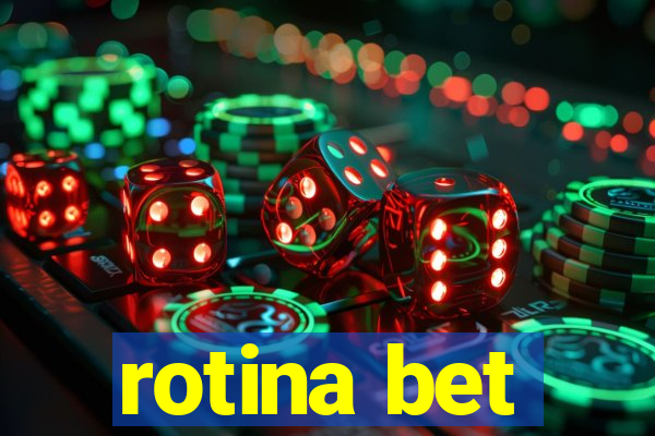 rotina bet