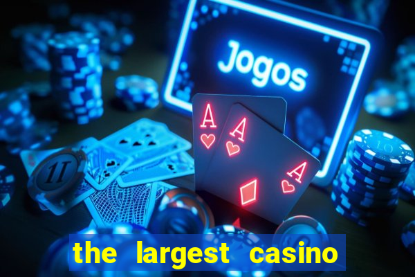 the largest casino in the us