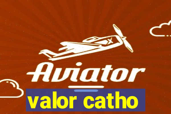 valor catho