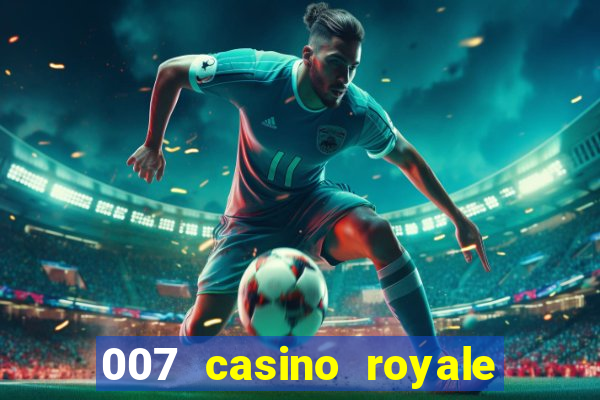 007 casino royale completo dublado online