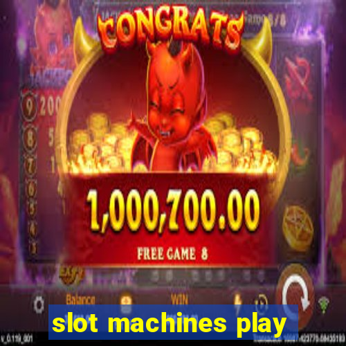 slot machines play