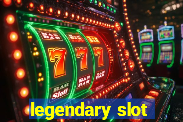 legendary slot