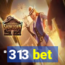 313 bet