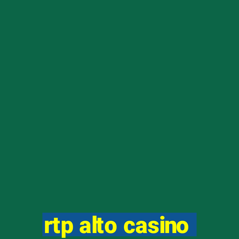 rtp alto casino