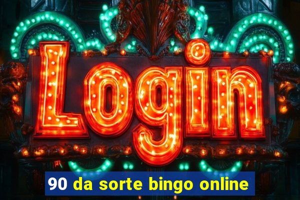 90 da sorte bingo online