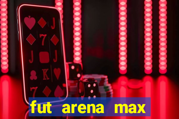 fut arena max futebol ao vivo