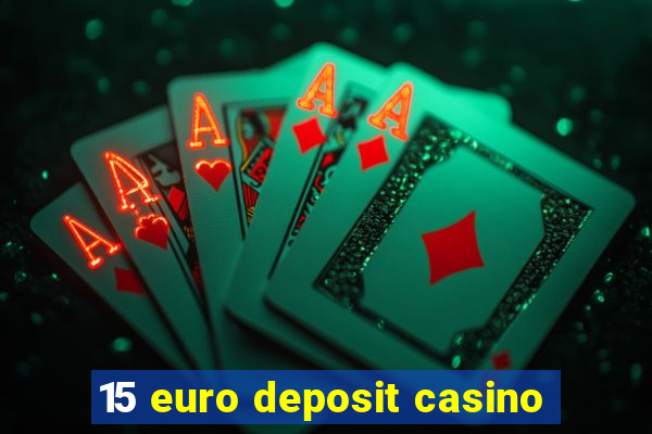 15 euro deposit casino