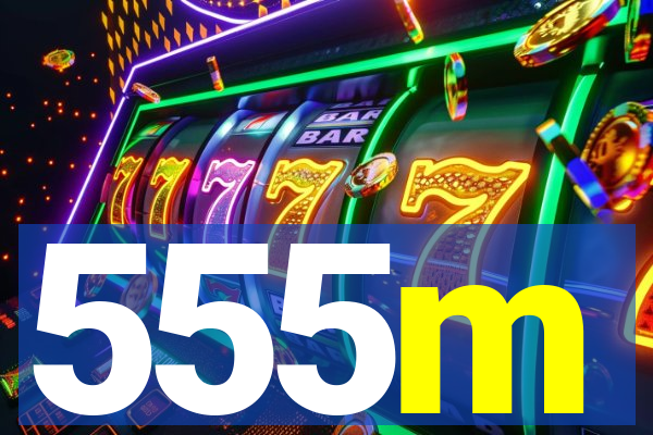 555m