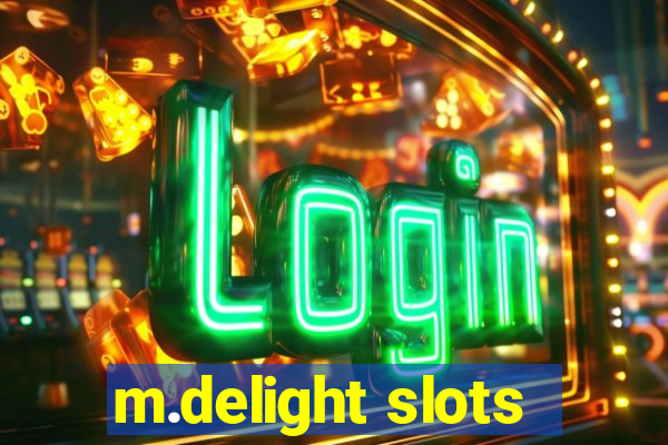 m.delight slots