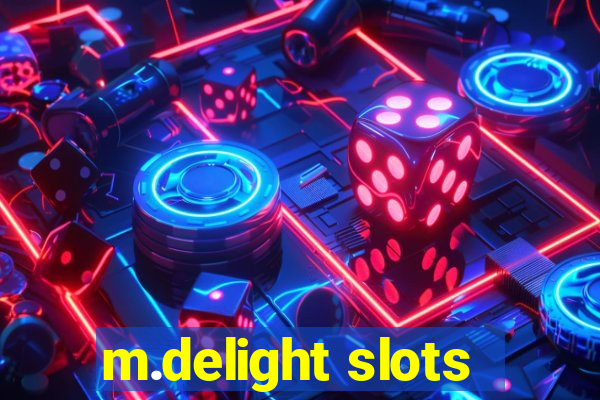 m.delight slots