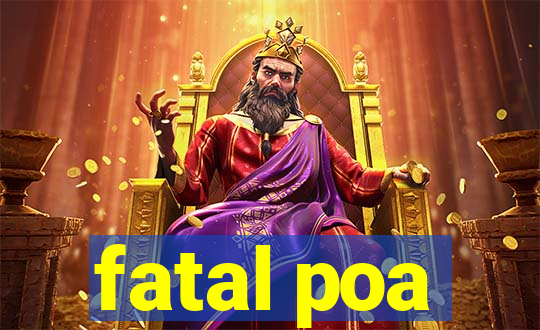 fatal poa