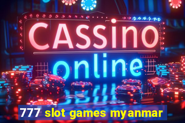 777 slot games myanmar