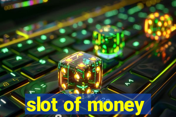 slot of money