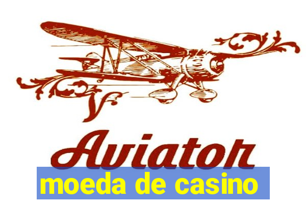 moeda de casino